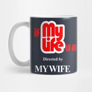 my life directed by my wife themed graphic design by ironpalette Mug